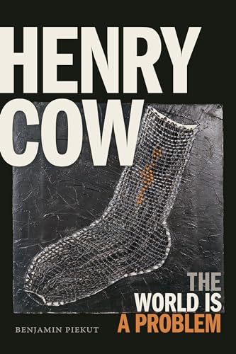 Henry Cow: The World Is a Problem von Duke University Press